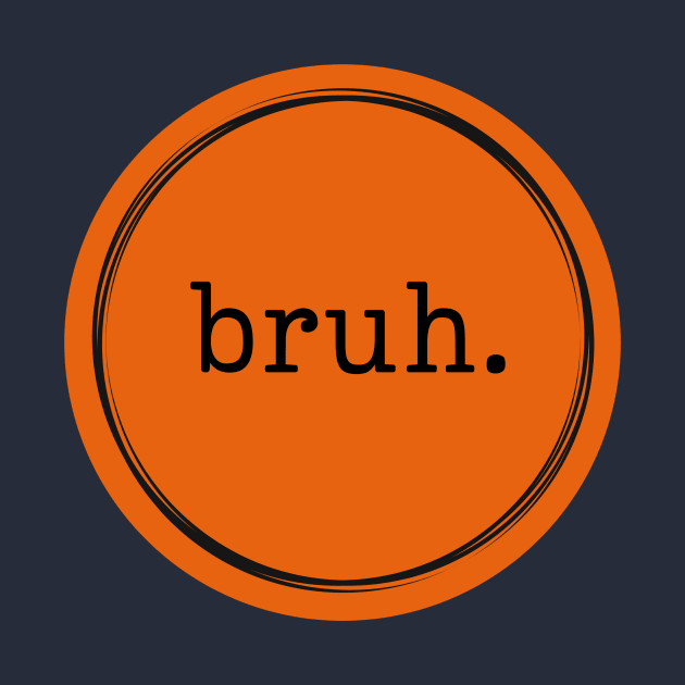 bruh. Logo Orange and Black by FacePlantProductions