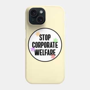 Stop Corporate Welfare - End Tax Breaks Phone Case