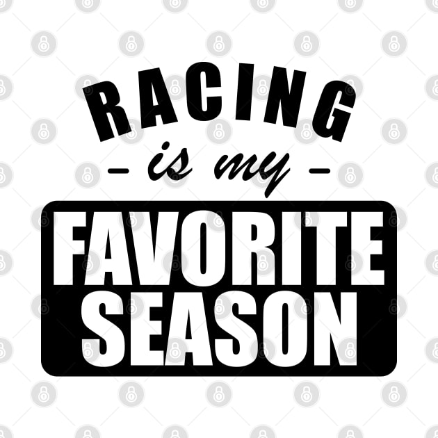 Racing is my favorite season by KC Happy Shop