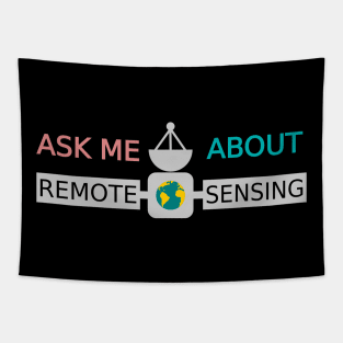 Ask Me About Remote Sensing Tapestry