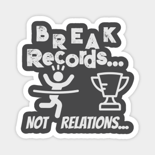 Break records not relations Magnet