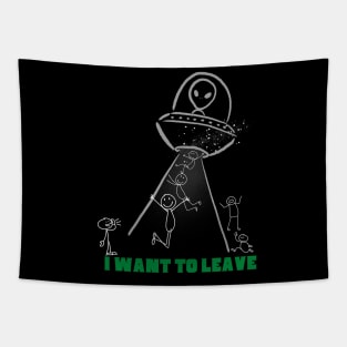 UFO Alien Abduction Funny I Want To Leave Design Tapestry