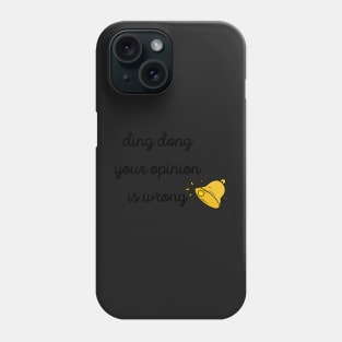 ding dong your opinion is wrong Stickers Phone Case