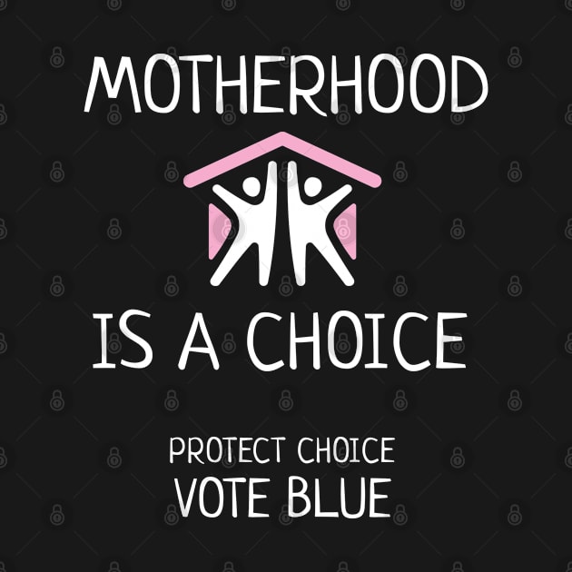 Motherhood Is A Choice Pro-Choice Mom by AutomaticSoul