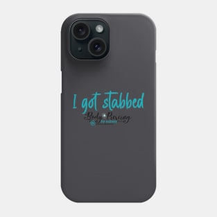 I got stabbed Phone Case