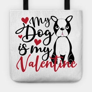 my dog is my valentine Tote