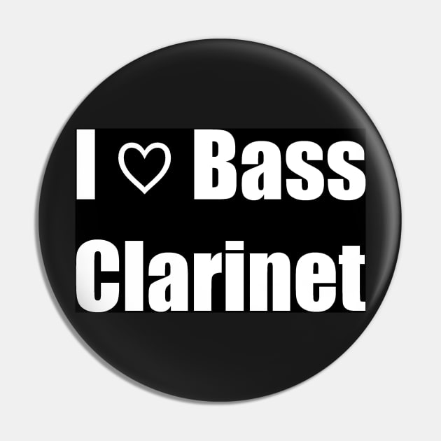 I Love Bass Clarinet Pin by clarinet2319