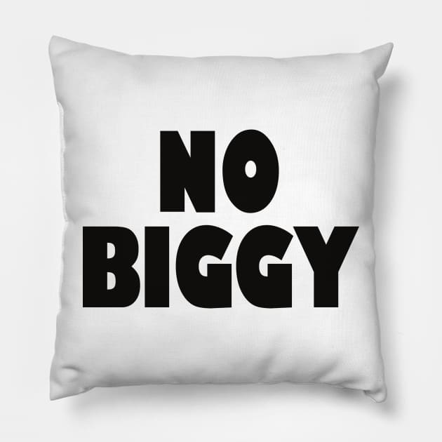 No Biggy Pillow by SandraKC