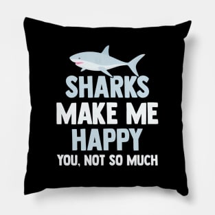Shark Sharks Make Me HapAnds Pillow