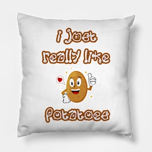 I Just Really Like Potatoes - Funny Potato gift Pillow