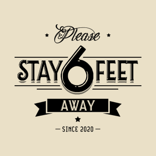 Please Stay 6 Feet Away v3 T-Shirt