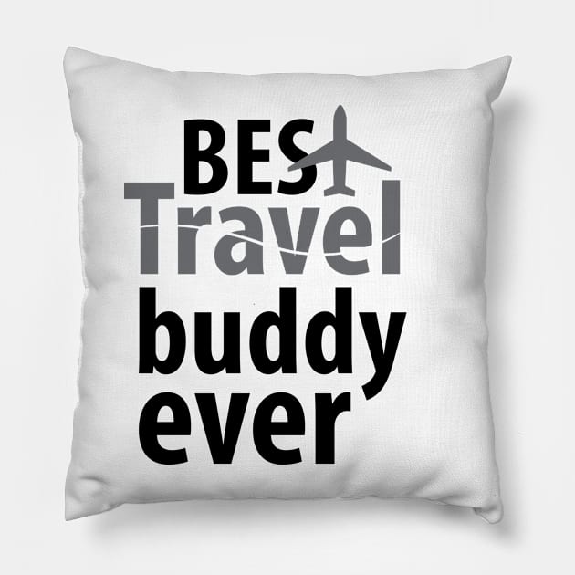 Best travel buddy ever Pillow by Spinkly