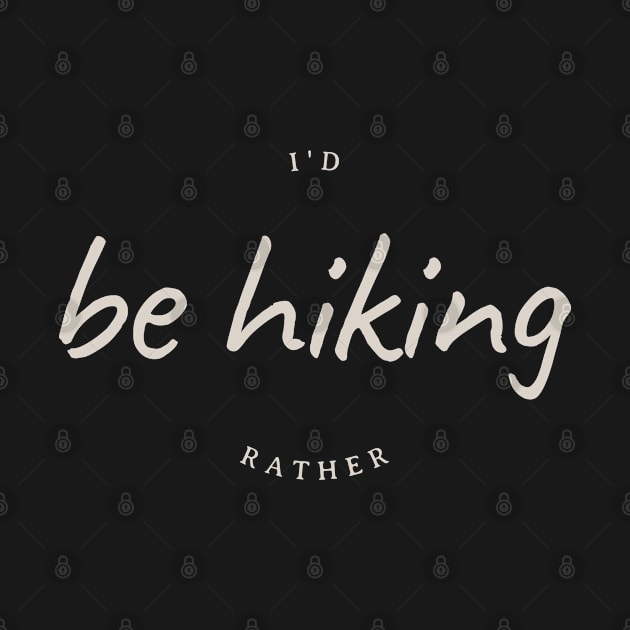 I'd rather be hiking by MythicalShop