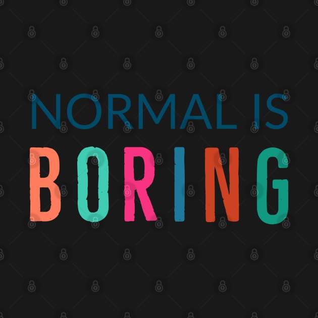 Normal Is Boring by Suzhi Q