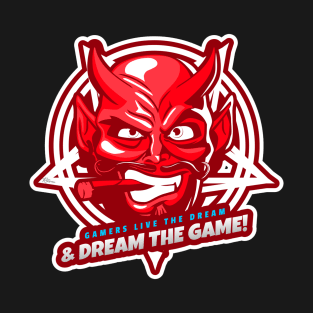 Gamers Live the Dream and Dream the Game #5.1 T-Shirt