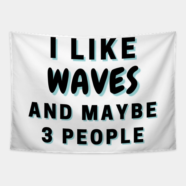 I Like Waves And Maybe 3 People Tapestry by Word Minimalism