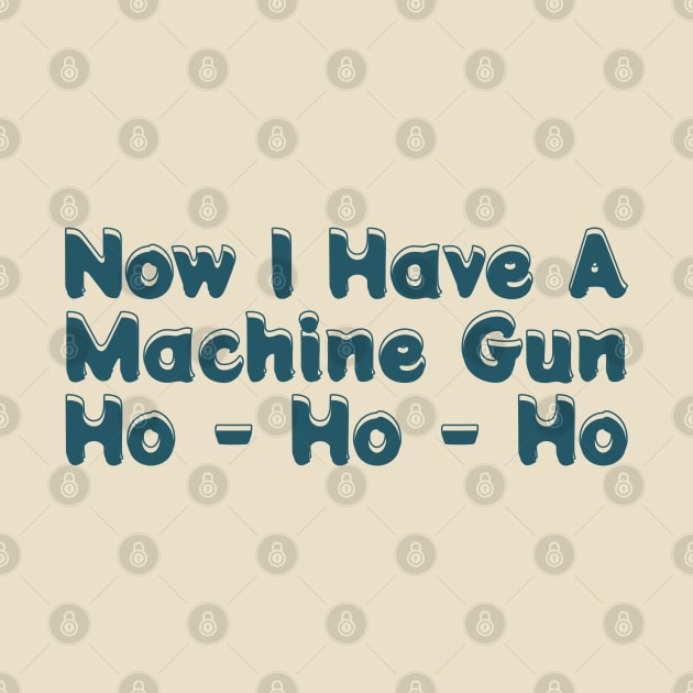 Now I Have A Machine Gun Ho-ho-ho by Duhkan Painting