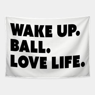 Wake Up. Ball. Love Life Tapestry