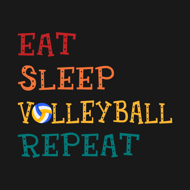 Eat Sleep Volleyball Repeat Volleyball Lovers by cruztdk5