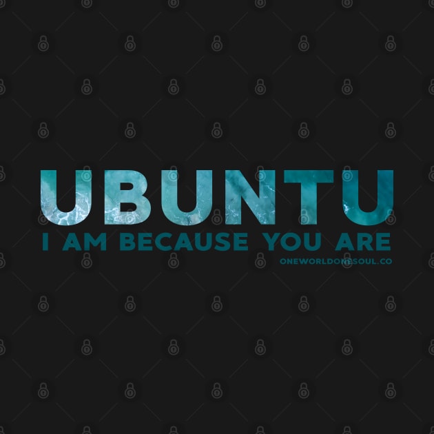 Ubuntu - I am because you are - Ocean by sanityfound