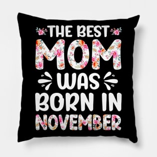 Best Mom Ever Mothers Day Floral Design Birthday Mom in November Pillow