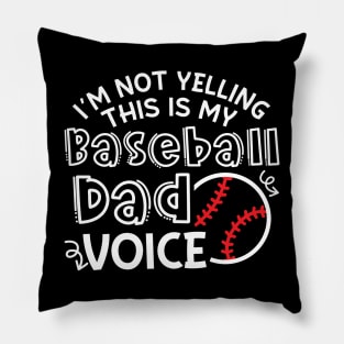 I'm Not Yelling This Is My Baseball Dad Voice Funny Pillow