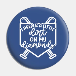 I Prefer A Little Dirt On My Diamonds Baseball Softball Cute Funny Pin