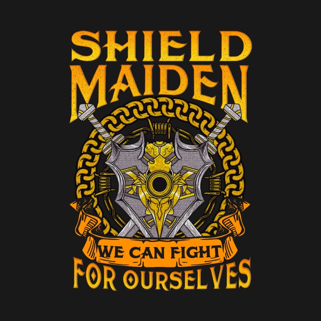 Shield Maiden We Can Fight For Ourselves Warrior by theperfectpresents