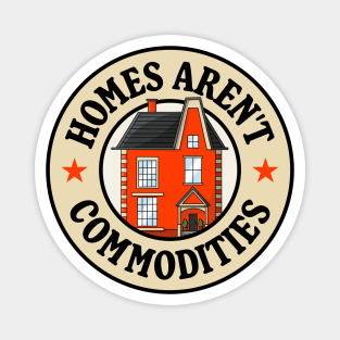 Homes Aren't Commodities Magnet