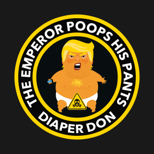 Warning: The Emperor Poops his Pants - Diaper Don T-Shirt