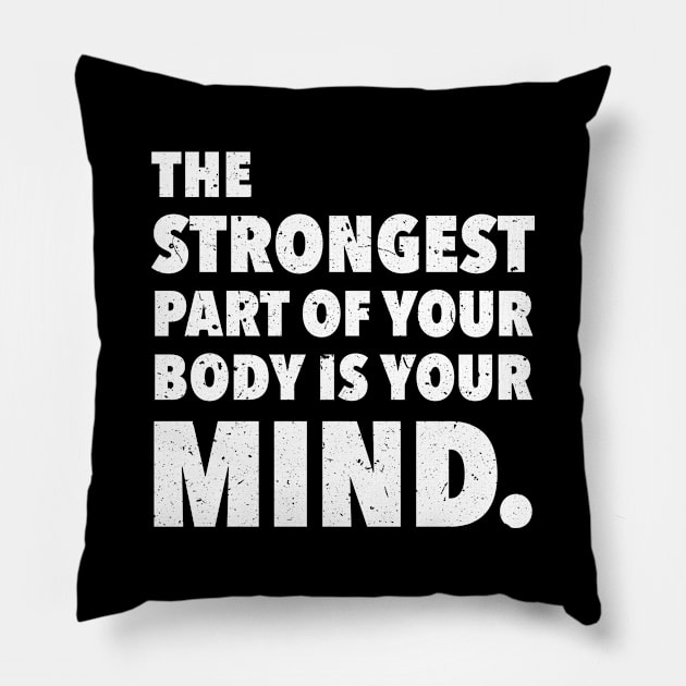 Strongest part of your body is your MIND Pillow by SeaAndLight