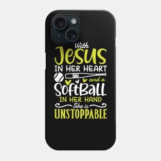 With Jesus in Her Heart and a Softball in Her Hand She is Unstoppable Phone Case