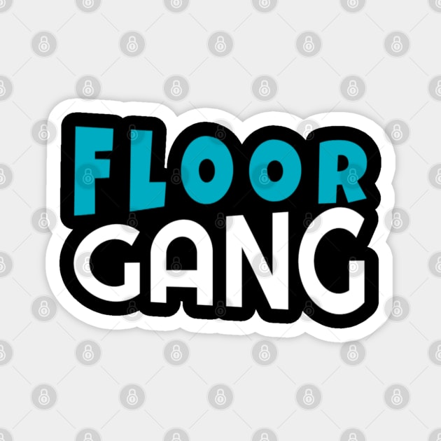 Floor Gang Funny Meme PewDiePie FanClub Magnet by DrollDrifter