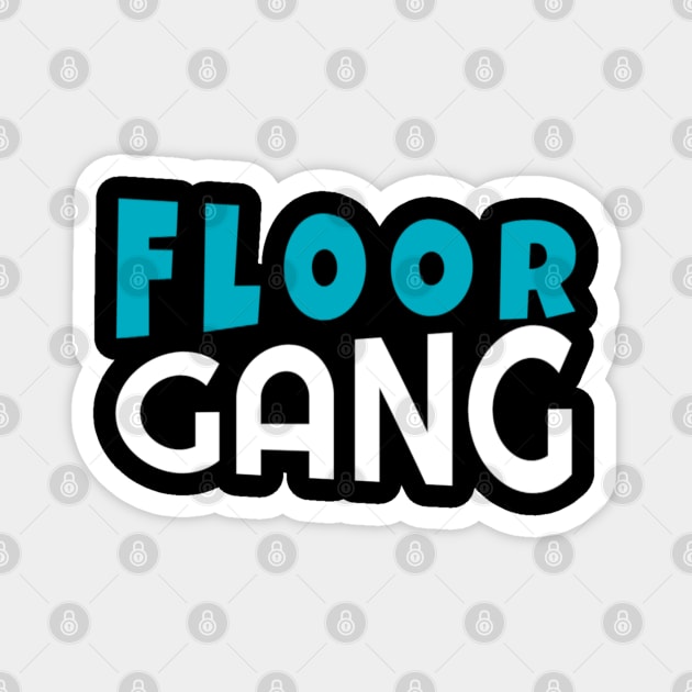 Floor Gang Funny Meme PewDiePie FanClub Magnet by DarkTee.xyz