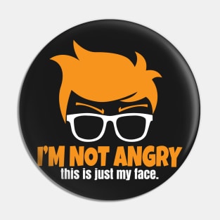 I'm Not Angry Pin