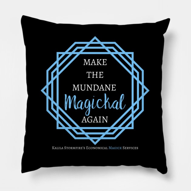 Make the Mundane Magickal Again - Dark Pillow by Stormfire Productions