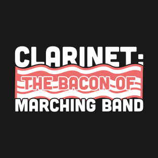 Clarinet, The Bacon Of Marching Band T-Shirt