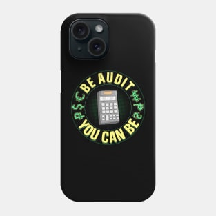 Be Audit You Can Be Funny Accountant CPA Auditor Phone Case