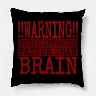 Warning Mouth Operates Faster Than Brain, Warning, Funny Warning Sign, Funny Guy Pillow