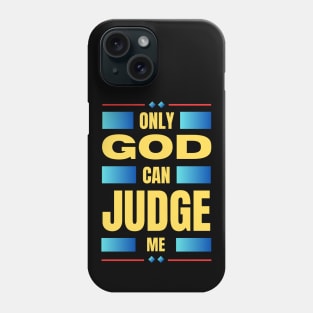 Only God Can Judge Me Phone Case