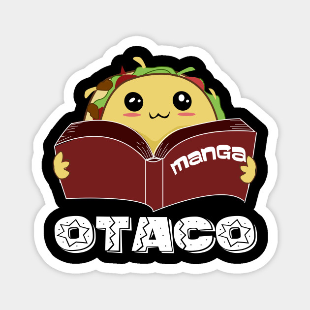 Kawaii Anime Otaku Taco Cinco De Majo Otaku Magnet Teepublic Au