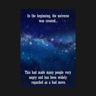 In the beginning the universe was created... T-Shirt
