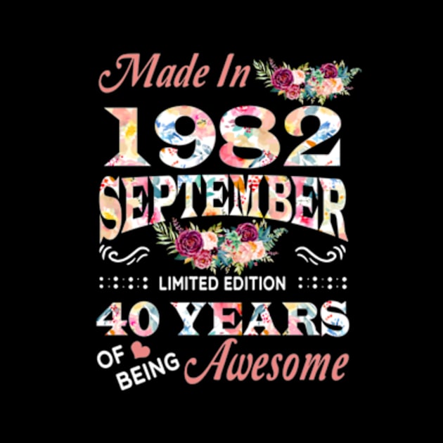 Made In 1982 September 40 Years Of Being Awesome Flowers by Vladis