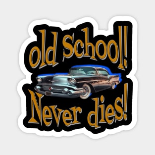 Old school never dies Magnet