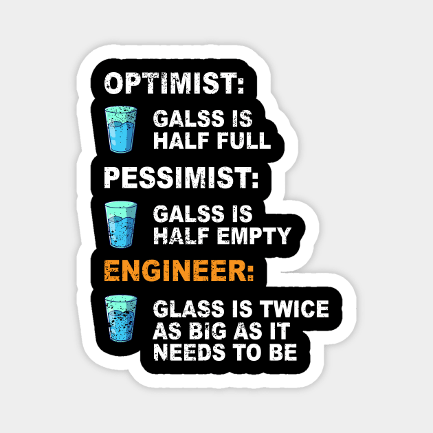 Engineer Optimist Pessimist The Glass Is Twice As Big Magnet by ChrifBouglas