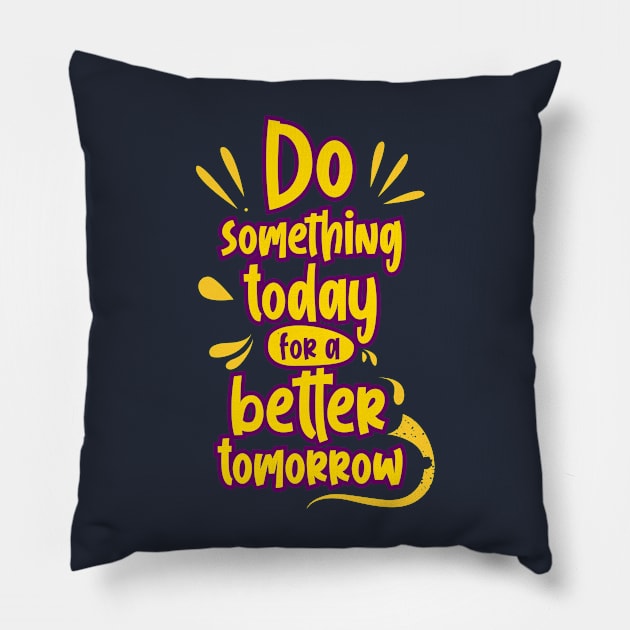 do something today Pillow by CreativeIkbar Prints