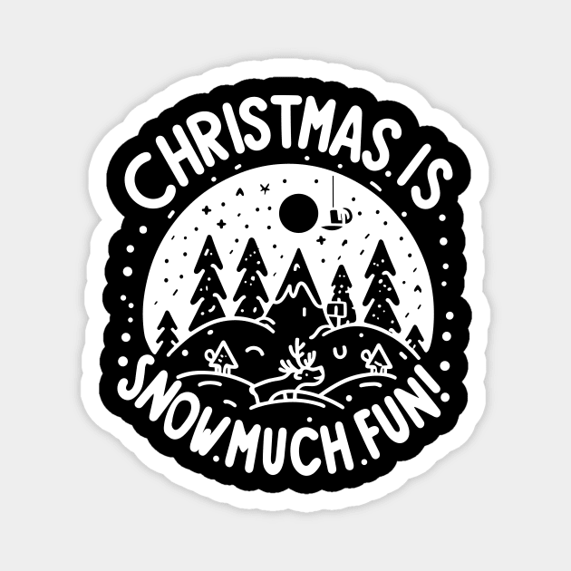Christmas is Snow Much Fun! Magnet by Frank Ring