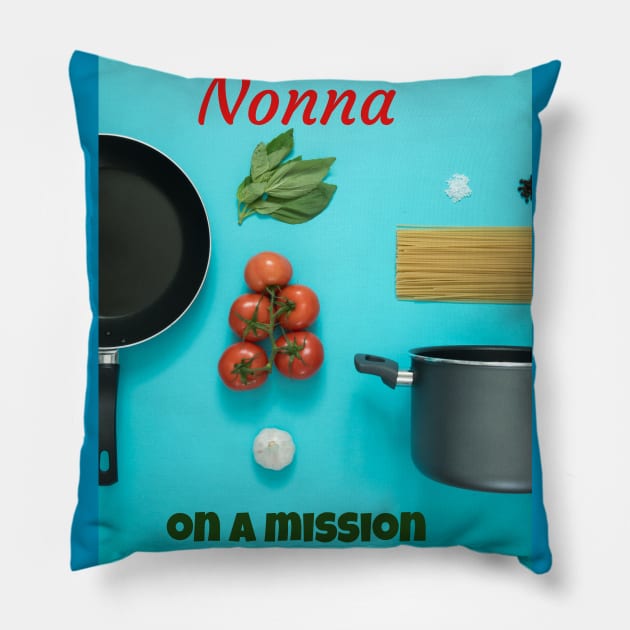 Nonna on a mission Pillow by Jerry De Luca