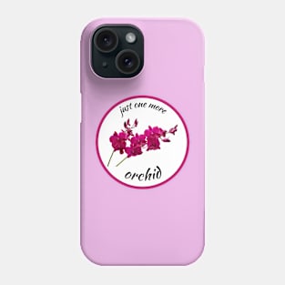 Just one more orchid Phone Case