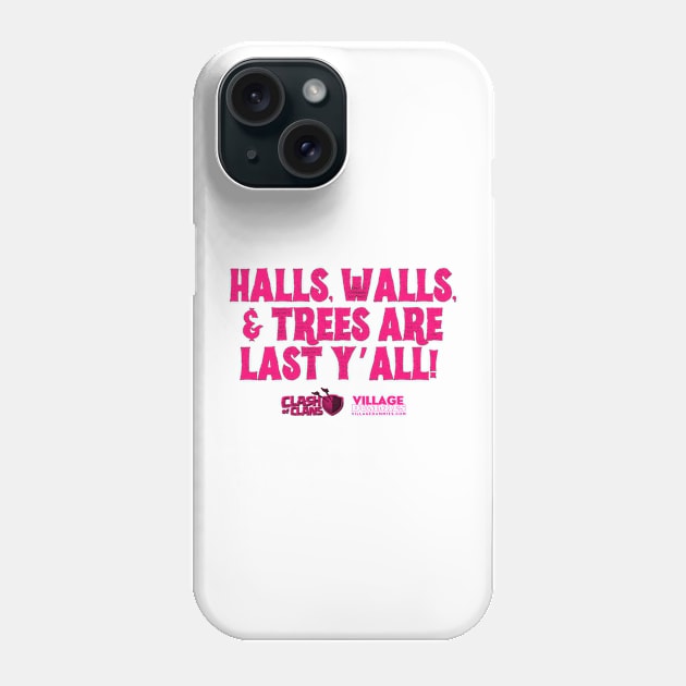 Halls, walls, and trees are last y’all! Phone Case by RW Designs